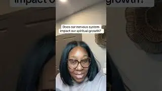 Does the nervous system impact spiritual growth? 