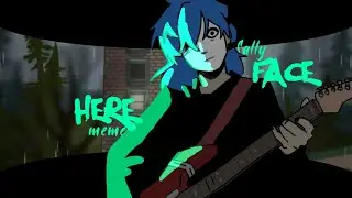 Here Meme &bull; Sally Face [Remake] 🌿