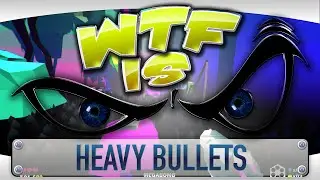 ► WTF Is... -  Heavy Bullets ?