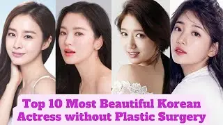 Top 10 Most Beautiful Korean Actress without plastic surgery || 10 Korean beauty without Surgery