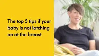 The top 5 tips if your baby is not latching on at the breast