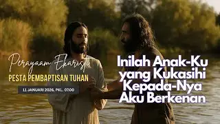 MISA MINGGU, 11 JANUARI 2026 || PEMBAPTISAN TUHAN, Pk. 07.00 WIB