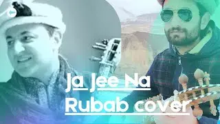 Ja jee na || Shahid akhtar qalandar new song || Rubab cover  songs/
