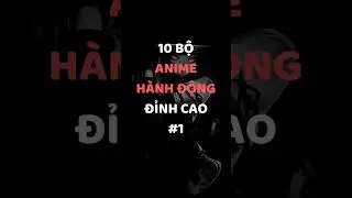 Top 10 Anime H&agrave;nh Động Đỉnh Cao #ranker #rankeranime #anime #animehay #topanime #reviewanime