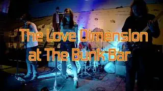 The Love Dimension Live at Bunk Bar -Full Set
