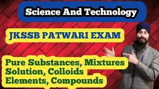 Science And Technology | Pure Substances, Mixtures, Elements, Compounds,Colloids |JKSSB PATWARI EXAM