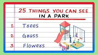 Name the things you see in a Park | Garden | List the things you see in a park | 25 things in a park
