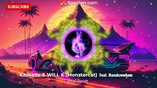 Flip Reset by Kaskade & WILL K Monstercat Feat. Hanskzwwham