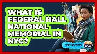 What Is Federal Hall National Memorial In NYC? - Everything About NYC
