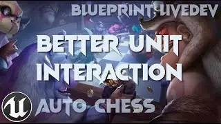 [UE4/BP] Auto-Chess Live-Dev #90 | Better Unit Interaction