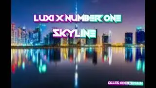 LUXI X Number One - Skyline (Official Video)