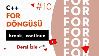 For Döngüsü Kullanımını. Break, Continue Komutları | Ders 10