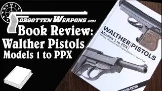 Book Review: Walther Pistols - Models 1 to PPX