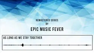 Epic Music Fever - As Long As We Stay Together (Remastered)