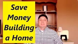 How to Save Money Building a Home