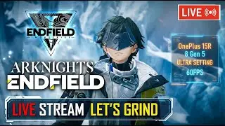 LIVE: Arknights Endfield  🚀 On OnePlus 15R | Let's Grind Part 2