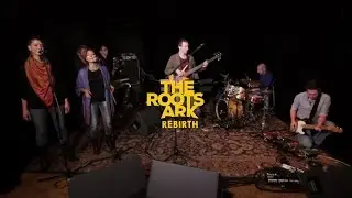The Roots Ark - Rebirth [2016 live session]