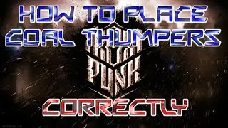 Coal thumpers Place them right Rotate structures