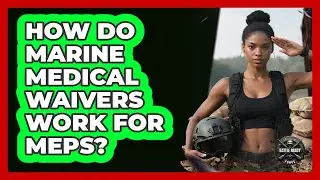 How Do Marine Medical Waivers Work For MEPS? - Battle Ready Force