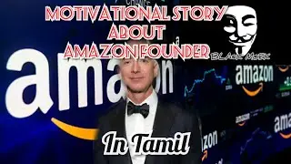 Motivational story About Amazon Founder Jeff Bezos| full video | Explained in Tamil | Bla&copy;k m@sk
