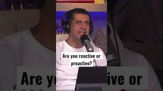 Are you reactive or proactive?