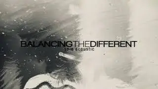Solo Acoustic - Balancing The Different