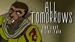All Tomorrows The Last Killer Folk Animation