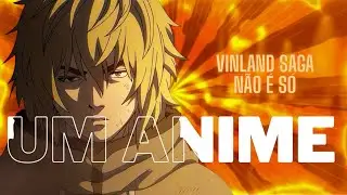 VINLAND SAGA NÃO É SÓ UM SIMPLES ANIME!