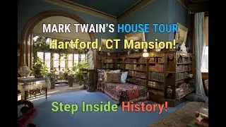 Mark Twain&rsquo;s Mansion: Exclusive Inside Tour of the Samuel Clemens House in Hartford, CT! (2026)