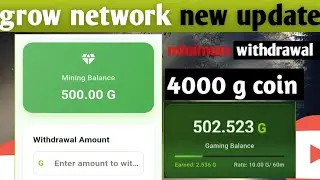 Grow network| network new update| minimum withdrawal 4000 coins