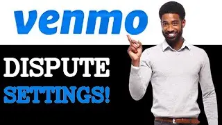 How To Dispute Venmo Settings (2025)