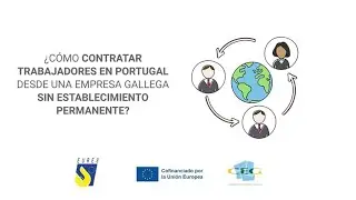 Vídeo EURES: Contratación en Portugal para empresas gallegas sin establecimiento permanente