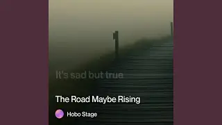 The Road Maybe Rising