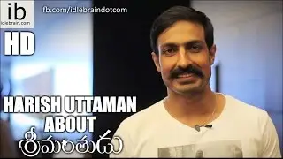 Harish Uttaman Villain About Srimanthudu- idlebrain.com