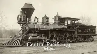 Central Pacific 173: The Legacy
