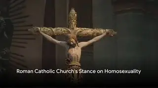 Roman Catholic Church vs The Bible:  The Homosexuality Debate