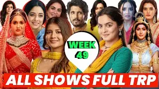 WEEK 49 DATA RELEASED : ALL SHOWS TRP OF THE WEEK