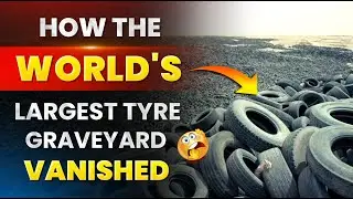 How The World's Largest Tire Graveyard Vanished