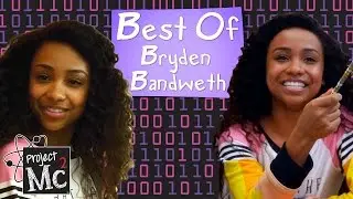 Project Mc² | Bryden Bandweth's Best Moments!
