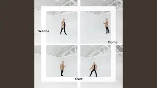Wanna Come Over