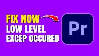 A Low Level Exception Occurred in Adobe Premiere (Fix This Rendering Error)