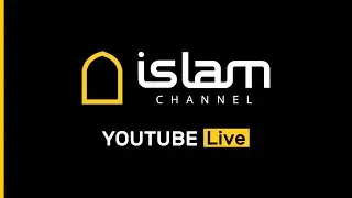 Islam Channel YOUTUBE LIVE