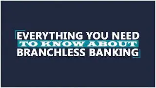 Everything You Need To Know About Branchless Banking