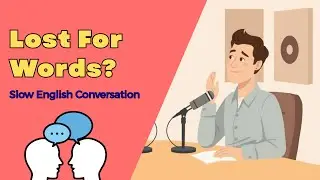 Lost for English Words? | Easy English Conversations