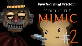 | FNAF Secret Of The Mimic | THIS MUSIC GUY NEEDS TO CHILL  | Part 2|