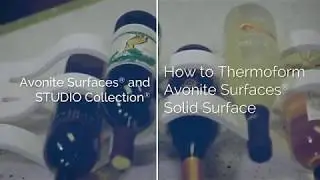 How to Thermoform Avonite Surfaces&reg; Solid Surface