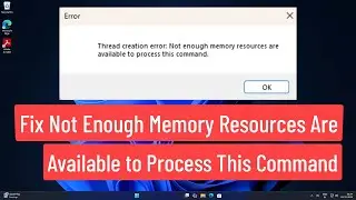 Fix &ldquo;Not Enough Memory Resources Are Available to Process This Command&rdquo; Error in Windows 11/10