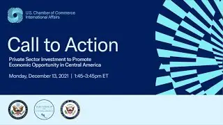 Call to Action: Private Sector Investment for Economic Opportunity in Central America