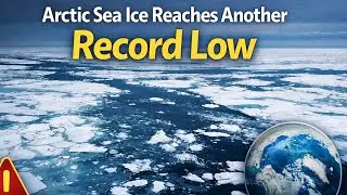 Arctic Sea Ice Reaches Another Record Low