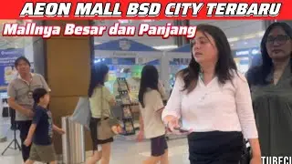 AEON MALL BSD CITY SITUASI TERKINI 2025